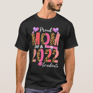 Proud Mom Of A Class Of 2022 Graduate Senior Gradu T-Shirt
