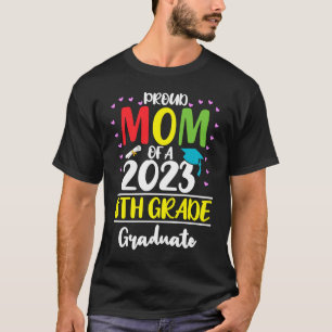 Proud Mom of a Class of 2023 8th Grade Graduate 1 T-Shirt
