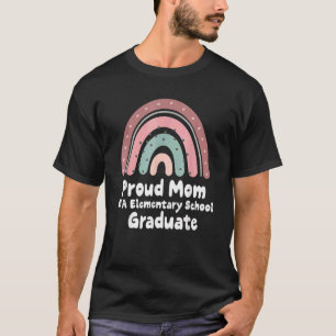 Proud Mom Of A Elementary School Graduate Rainbow T-Shirt