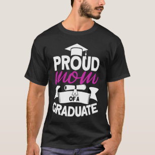 Proud Mom Of A Graduate  Graduate Graduation  1 T-Shirt