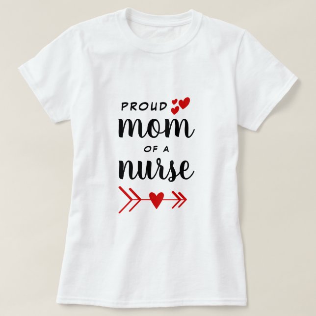 Proud Mom of a Nurse T-Shirt (Design Front)
