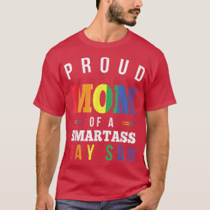 Proud Mom of a Smartass Gay Son LGBT Gay Pride Eve T-Shirt