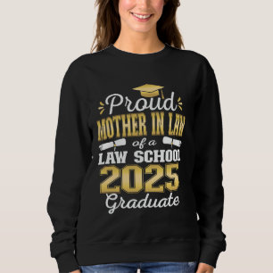 Proud Mother In Law of 2025 Class Law school Gradu Sweatshirt