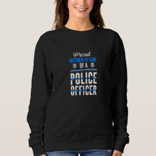 Proud Mother In Law Of A Police Officer Cool Mothe Sweatshirt