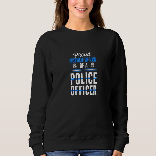 Proud Mother In Law Of A Police Officer Cool Mothe Sweatshirt (Front)
