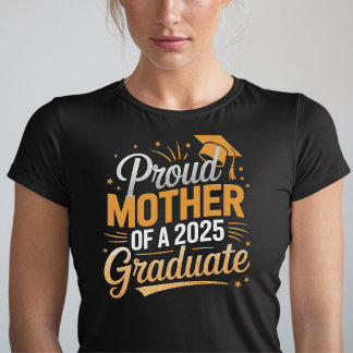 Proud Mother of a 2025 Graduate - Graduation Gift  T-Shirt