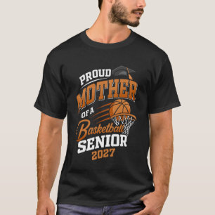 Proud Mother of a Basketball Senior Class 2027 Gra T-Shirt