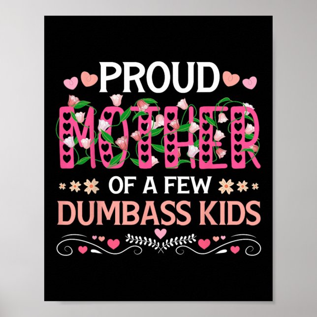 Proud Mother Of A Few Dumb Kids Funny Mum Mothers  Poster (Front)
