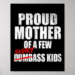 Proud Mother Of A Few Smart Kids Saying Mothers Da Poster