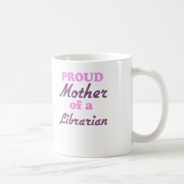 Proud Mother of a Librarian Coffee Mug (Right)