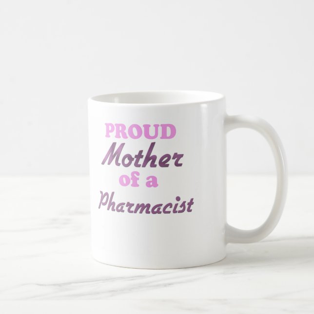 Proud Mother of a Pharmacist Coffee Mug (Right)