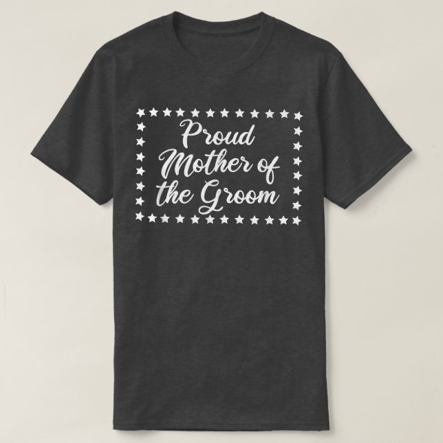 Proud Mother of the Groom Fun Bridal Party  T-Shirt (Design Front)