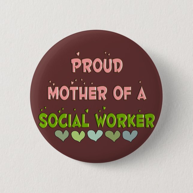 Proud mother SOCIAL WORKER 6 Cm Round Badge (Front)