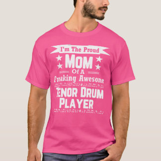Proud Mum Awesome Tenor Drum Player Marching Ban T-Shirt