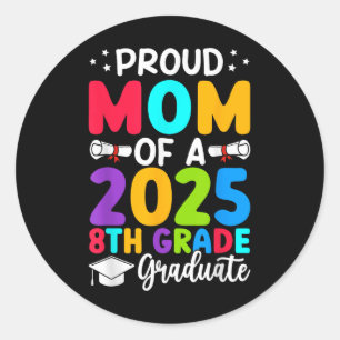 Proud Mum Cl Of 2025 8th Grade Graduate Graduation Classic Round Sticker