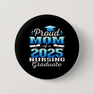 Proud Mum Cl Of 2025 Nursing Graduate Nurse  6 Cm Round Badge