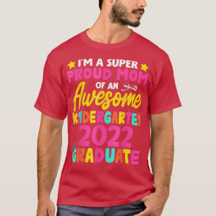 Proud Mum Class Of 2022 Kindergarten Graduation T- T-Shirt