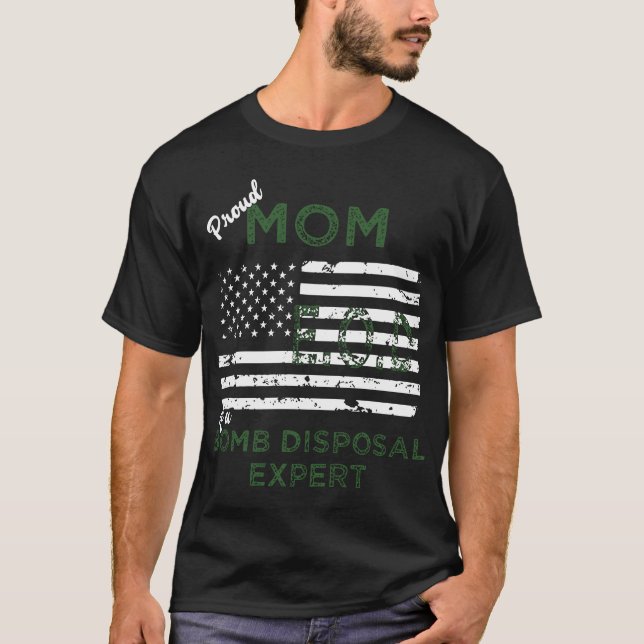 proud mum EOD fo a bomb disposal expert american t T-Shirt (Front)