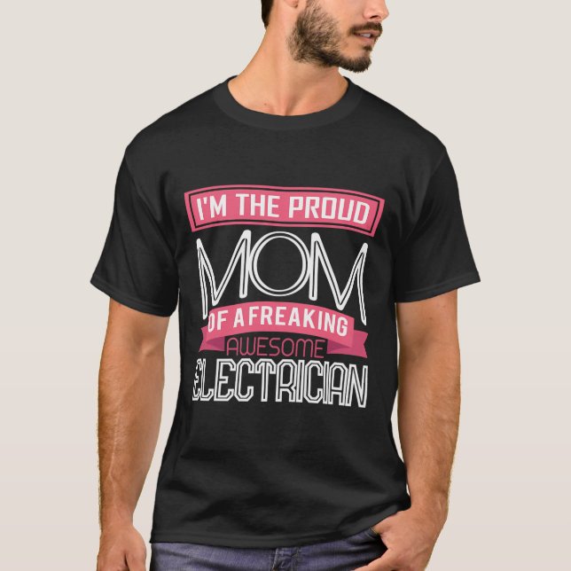 Proud Mum Freaking Awesome Electrician Mothers Gif T-Shirt (Front)