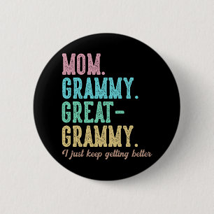 Proud Mum Grammy Great Grammy I Just Keep Getting 6 Cm Round Badge