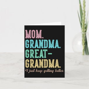 Proud Mum Grandma Great Grandma I Just Keep Gettin Card