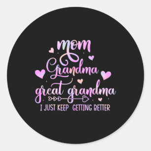 Proud Mum Grandma Great Grandma I Just Keep Gettin Classic Round Sticker