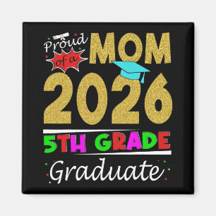Proud Mum Of 2026 5th Grade Graduate Mother's Day Magnet