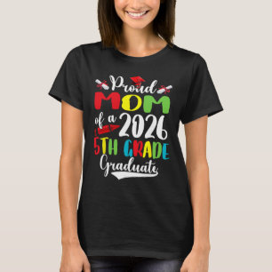Proud Mum Of 2026 5th Grade Graduate Mother's Day T-Shirt