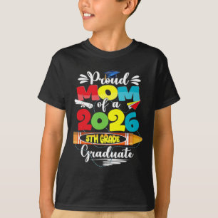Proud Mum Of 2026 5th Grade Graduate Mother's Day T-Shirt