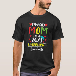Proud Mum Of A 2021 Kindergarten Graduate,Gift For T-Shirt