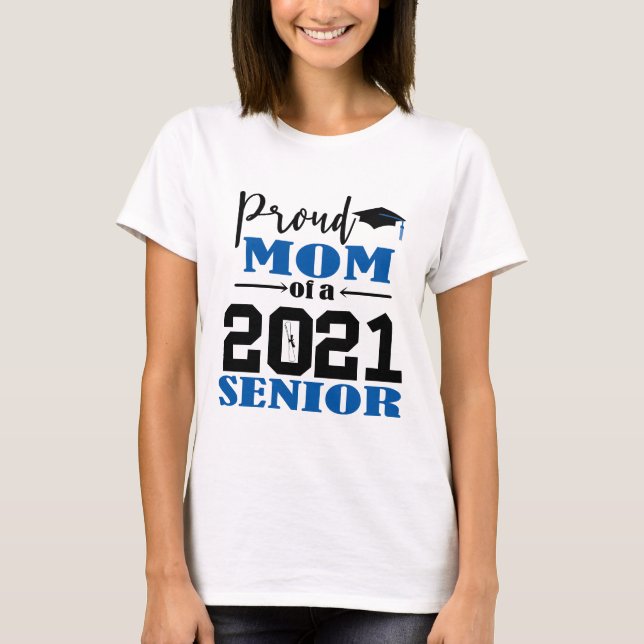 Proud Mum of a 2021 Senior T-Shirt (Front)