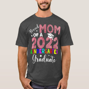 Proud Mum Of A 2022 Kindergarten Graduate Mothers T-Shirt