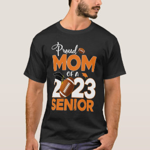 Proud Mum Of A 2023 Senior Football Senior Mum Gra T-Shirt