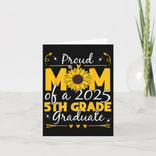 Proud Mum Of A 2025 5th Grade Graduate Sunflower G Card
