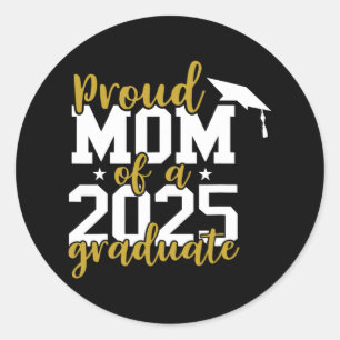 Proud Mum Of A 2025 Graduate  Classic Round Sticker