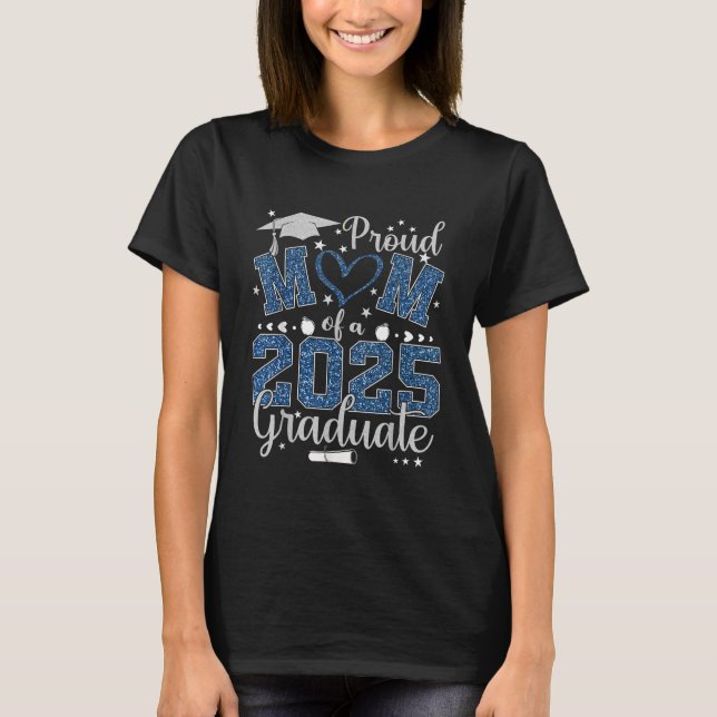 Proud Mum Of A 2025 Graduate Senior Mum 2025 T-Shirt (Front)