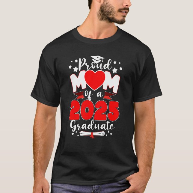 Proud Mum Of A 2025 Graduate Shirt Heart Graduatio (Front)