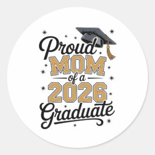 Proud Mum Of A 2026 Graduate Gold Graduation Classic Round Sticker
