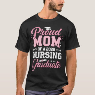 Proud mum of a 2026 nursing graduate nurse T-Shirt