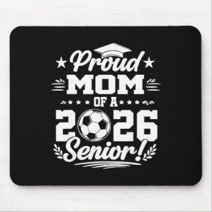 Proud Mum Of A 2026 Senior Soccer Graduate Mouse Pad