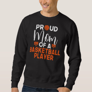 Proud Mum Of A Basketball Player Sweatshirt