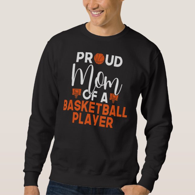 Proud Mum Of A Basketball Player Sweatshirt (Front)