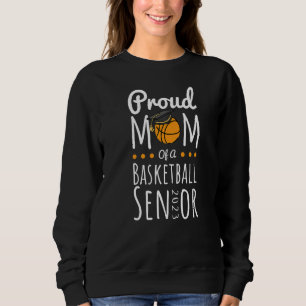 Proud Mum Of A Basketball Senior 2023 1 Sweatshirt