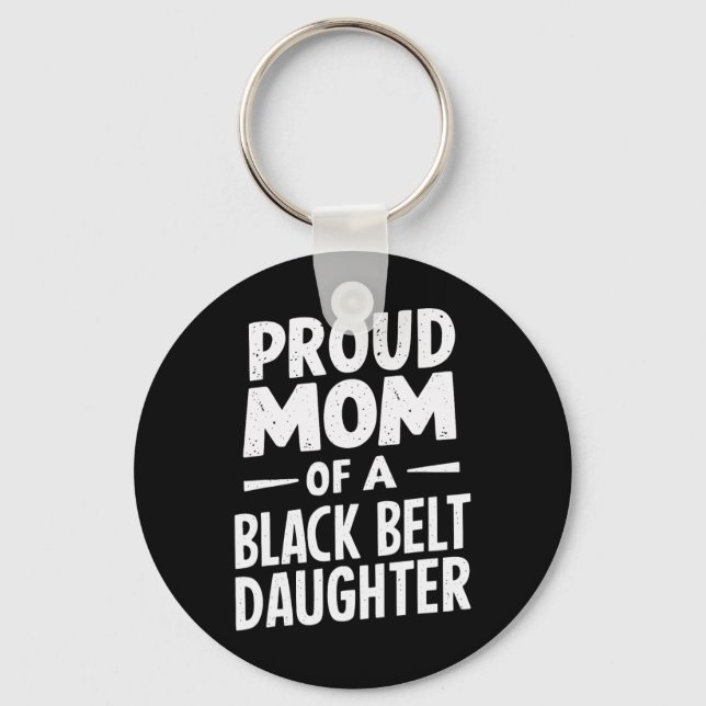 Proud Mum Of A Black Belt Daughter 12  Key Ring (Front)