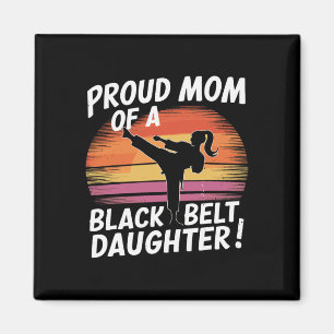 Proud Mum Of A Black Belt Daughter 13 Magnet