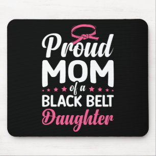 Proud Mum Of A Black Belt Daughter 16 Mouse Pad