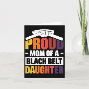 Proud Mum Of A Black Belt Daughter 18  Card