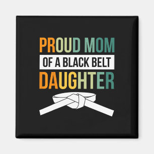 Proud Mum Of A Black Belt Daughter 19 Magnet