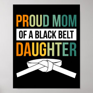 Proud Mum Of A Black Belt Daughter 19 Poster