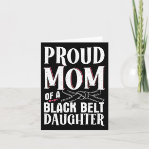 Proud Mum Of A Black Belt Daughter 9  Card